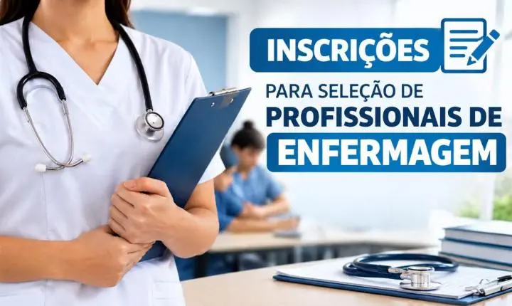 Inscrições para Seleção de profissionais de Enfermagem terminam nesta quarta-feira (7)
